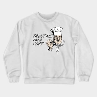 COOK CHEF  humor gift 2020 : trust me i'am a chef Crewneck Sweatshirt